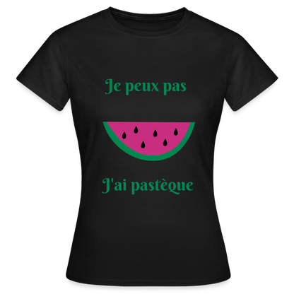 T-shirt Femme - Je peux pas j'ai pastèque - noir